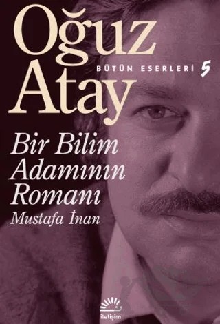 Bir Bilim Adamının Romanı - Mustafa İnan – Oğuz Atay – İletişim Yayınevi kitap kapağı