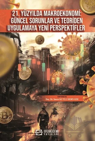21. Yüzyılda Makroekonomi: Güncel Sorunlar ve Teoriden Uygulamaya Yeni Perspektifler – Sinem Kutlu Horvath – Efe Akademi Yayınları kitap kapağı