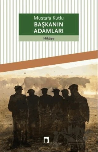 Başkanın Adamları – Mustafa Kutlu – Dergah Yayınları kitap kapağı