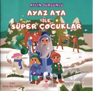 Ayaz Ata İle Süper Çocuklar (Renkli Resimli) – Aylin Durgunlu – Almina Kitap kitap kapağı