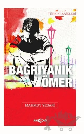 Bağrı Yanık Ömer – Mahmut Yesari – Akçağ Yayınları kitap kapağı