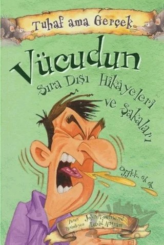 Vücudun Sıra Dışı Hikayeleri ve Şakaları - Tuhaf Ama Gerçek – John Townsend – Yağmur Çocuk kitap kapağı