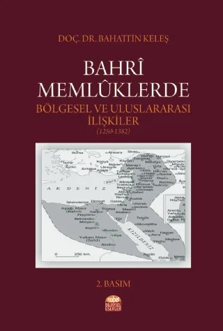 Bahrî Memlûklerde Bölgesel ve Uluslararası İlişkiler (1250-1382) – Bahattin Keleş – Nobel Bilimsel Eserler kitap kapağı
