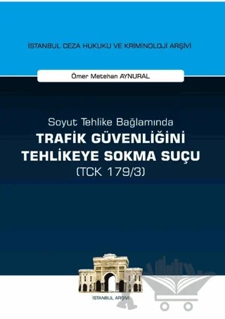 Soyut Tehlike Bağlamında Trafik Güvenliğini Tehlikeye Sokma Suçu ( TCK 179/3) – Ömer Metehan Aynural – On İki Levha Yayınları kitap kapağı