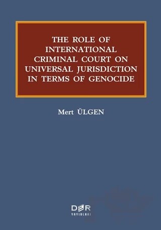 The Role Of International Criminal Court On Universal Jurisdiction In Terms Of Genocide – Mert Ülgen – Der Yayınları kitap kapağı