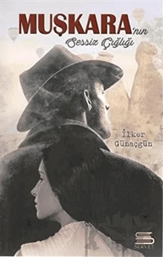 Muşkara'nın Sessiz Çığlığı – İlker Günaçgün – Servet Yayınevi kitap kapağı