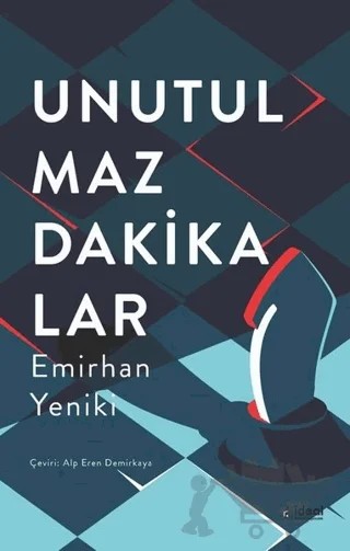 Unutulmaz Dakikalar – Emirhan Yeniki – İdeal Kültür Yayıncılık kitap kapağı