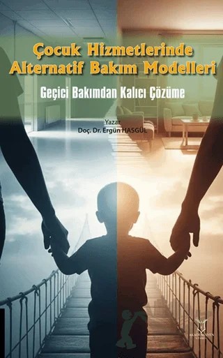 Çocuk Hizmetlerinde Alternatif Bakım Modelleri – Ergün Hasgül – Akademisyen Kitabevi kitap kapağı