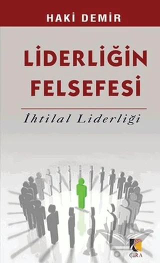 Liderliğin Felsefesi – Haki Demir – Çıra Yayınları kitap kapağı