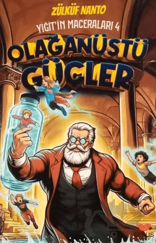 Yiğit'in Maceraları 4 - Olağanüstü Güçler – Zülküf Nanto – Efsus Yayınları kitap kapağı