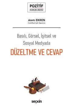 Basılı, Görsel, İşitsel ve Sosyal MedyadaDüzeltme ve Cevap – Pozitif Hukuk Dizisi – – Asım Ekren – Seçkin Yayıncılık kitap kapağı