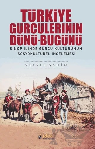 Türkiye Gürcülerinin Dünü-Bugünü – Veysel Şahin – İdeal Kültür Yayıncılık kitap kapağı