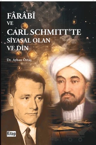Farabi Ve Carl Schmıtt'te Siyasal Olan Ve Din – Ayhan Öztaş – Kitap Dünyası Yayınları kitap kapağı