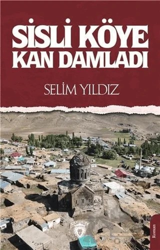Sisli Köye Kan Damladı – Selim Yıldız – Dorlion Yayınları kitap kapağı