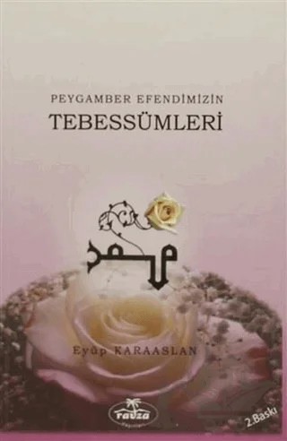 Peygamber Efendimizin Tebessümleri – Eyüp Karaaslan – Ravza Yayınları kitap kapağı