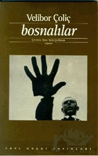 Bosnalılar İnsanlar, Kentler, Dikenli Teller – Velibor Çoliç – Yapı Kredi Yayınları kitap kapağı