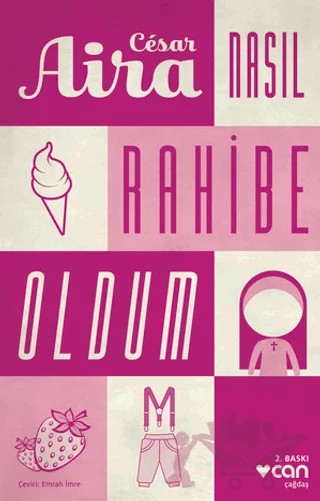 Nasıl Rahibe Oldum – Cesar Aira – Can Yayınları kitap kapağı