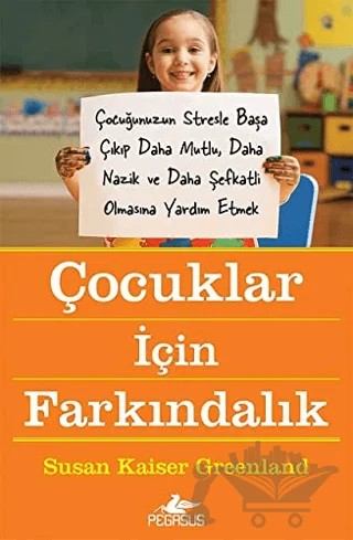 Çocuklar İçin Farkındalık – Susan Kaiser Greenland – Pegasus Yayınları kitap kapağı