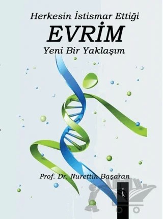 Herkesin İstismar Ettiği Evrim Yeni Bir Yaklaşım – Nurettin Başaran – İkinci Adam Yayınları kitap kapağı