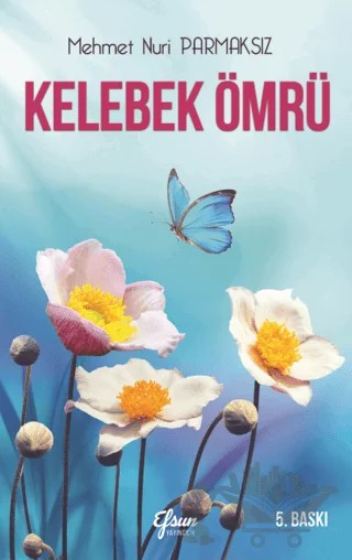 Kelebek Ömrü – Mehmet Nuri Parmaksız – Efsun Yayıncılık kitap kapağı
