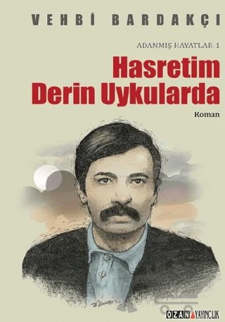 Hasretim Derin Uykularda – Vehbi Bardakçı – Ozan Yayıncılık kitap kapağı