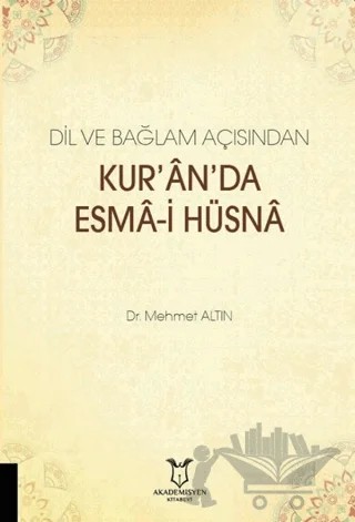 Dil ve Bağlam Açısından Kur'an'da Esma-i Hüsna – Mehmet Altın, Musa Turşak – Akademisyen Kitabevi kitap kapağı
