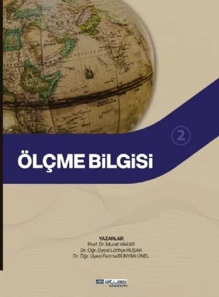 Ölçme Bilgisi 2 – Murat Yakar, Üyesi Fatma Bünyan Ünel, Lütfiye Kuşak – Atlas Akademi kitap kapağı