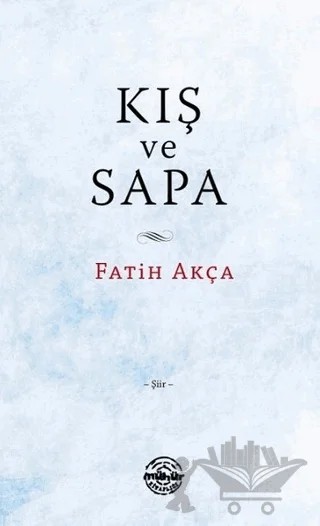 Kış ve Sapa – Fatih Akça – Mühür Kitaplığı kitap kapağı