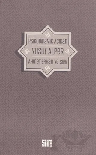 Psikodinamik Açıdan Ahmet Erhan ve Şiiri – Yusuf Alper – Şiirden Yayıncılık kitap kapağı