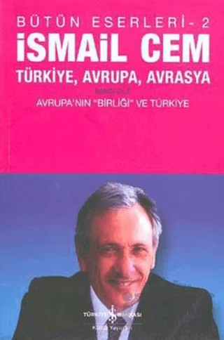 Türkiye, Avrupa Avrasya 2. Cilt – İsmail Cem – İş Bankası Kültür Yayınları kitap kapağı