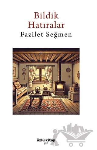 Bildik Hatıralar – Fazilet Seğmen – Özlü Kitap kitap kapağı