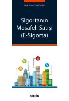 Sigortanın Mesafeli Satışı (E–Sigorta) – Ahmet Karayazgan – Seçkin Yayıncılık kitap kapağı