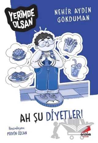 Ah Şu Diyetler! - Yerimde Olsan – Nehir Aydın Gökduman – Erdem Çocuk kitap kapağı