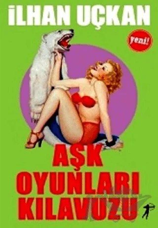 Aşk Oyunları Kılavuzu – İlhan Uçkan – Artemis Yayınları kitap kapağı