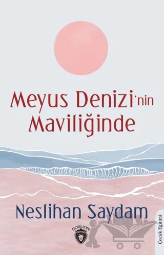 Meyus Denizi’nin Maviliğinde – Neslihan Saydam – Dorlion Yayınları kitap kapağı