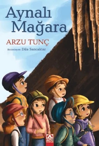 Aynalı Mağara – Arzu Tunç – Altın Kitaplar kitap kapağı