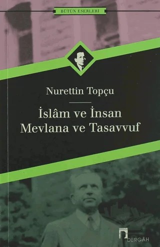 İslam ve İnsan Mevlana ve Tasavvuf – Nurettin Topçu – Dergah Yayınları kitap kapağı