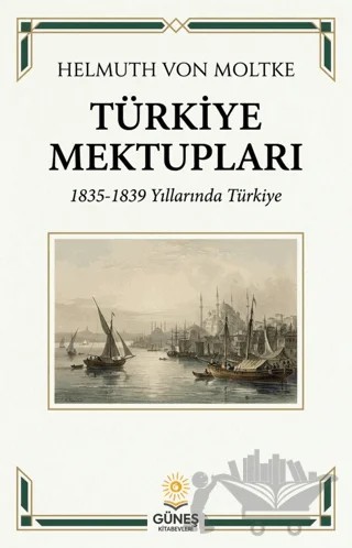 Türkiye Mektupları – Helmuth von Moltke – Güneş Kitabevleri Yayınları kitap kapağı