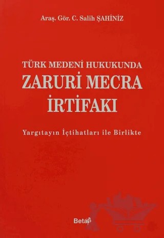 Türk Medeni Hukukunda Zaruri Mecra İrtifakı – C. Salih Şahiniz – Beta Yayınevi kitap kapağı