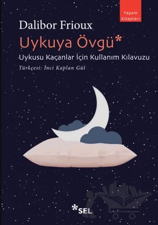 Uykuya Övgü: Uykusu Kaçanlar İçin Kullanım Kılavuzu – Dalibor Frioux – Sel Yayıncılık kitap kapağı