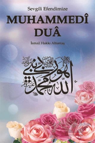 Sevgili Efendimize Muhammedi Dua – Hacı İsmail Hakkı Altuntaş – Buhara Yayınları kitap kapağı