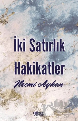 İki Satırlık Hakikatler – Necmi Ayhan – Gülnar Yayınları kitap kapağı