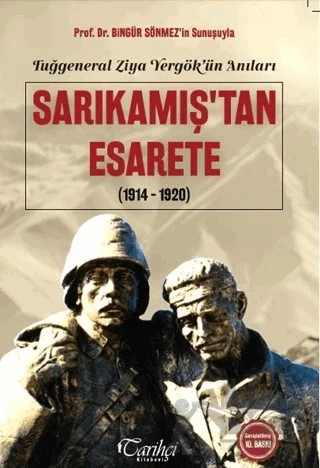 Tuğgeneral Ziya Yergök'ün Anıları - Sarıkamış'tan Esarete(1914-1920) – Sami Önal – Tarihçi Kitabevi kitap kapağı