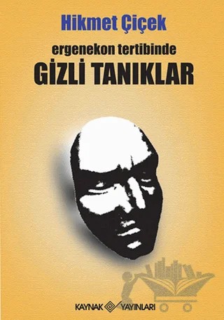 Ergenekon Tertibinde Gizli Tanıklar – Hikmet Çiçek – Kaynak Yayınları kitap kapağı