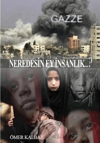 Neredesin Ey İnsanlık? – Ömer Kalbaz – Zinde Yayıncılık kitap kapağı