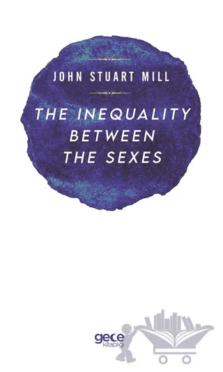 The Inequality Between The Sexes – John Stuart Mill – Gece Kitaplığı kitap kapağı
