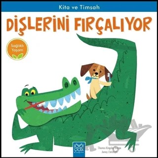 Kita ve Timsah Dişlerini Fırçalıyor - Sağlıklı Yaşam – Jamey Christoph, Thomas Kingsley Troupe – 1001 Çiçek Kitaplar kitap kapağı