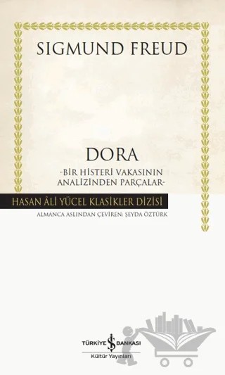 Dora - Bir Histeri Vakasının Analizinden Parçalar – Sigmund Freud – İş Bankası Kültür Yayınları kitap kapağı