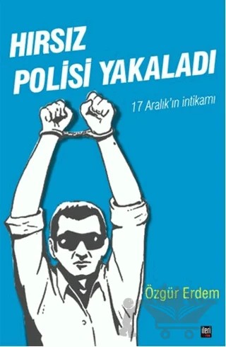 Hırsız Polisi Yakaladı – Özgür Erdem – İleri Yayınları kitap kapağı
