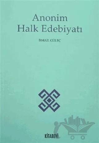 Anonim Halk Edebiyatı – İsmail Güleç – Kitabevi Yayınları kitap kapağı